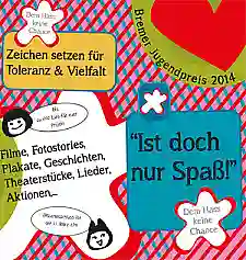 "Ist doch nur Spaß !" - Bremer Jugendpreis 2014: Alle Menschen sind frei und gleich an Würde geboren. Sie sind mit Vernunft und Wissen begabt und sollen einander im Geiste der Brüderlichkeit begegnen. (Artikel 1 der Allgemeinen Erklärung der Menschenrechte der Vereinten Nationen)