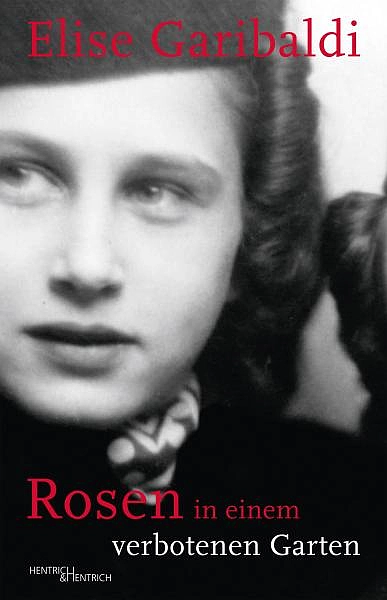 Buchtitel: Rosen in einem verbotenen Garten, Verlag Hentrich & Hentrich